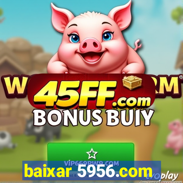 baixar 5956.com